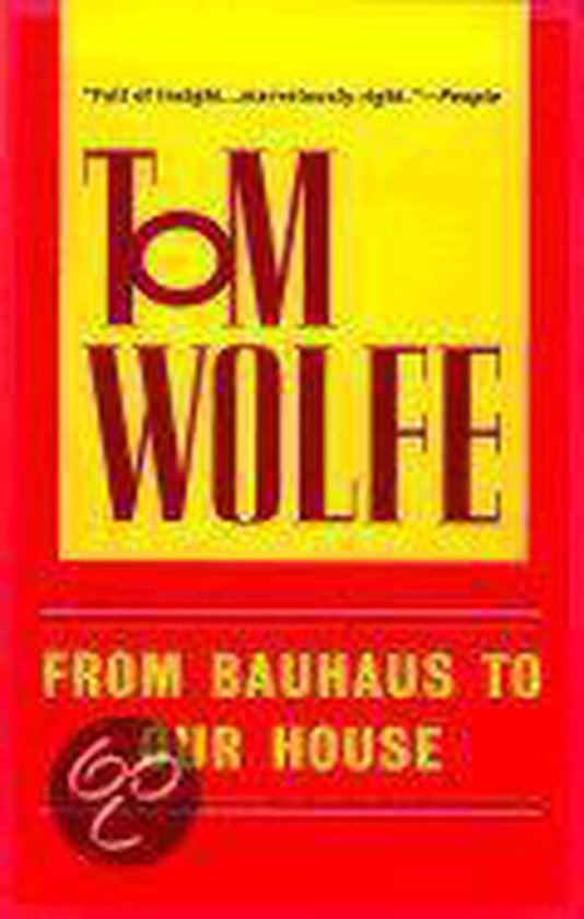 From Bauhaus to Our House - Tom James Wolfe