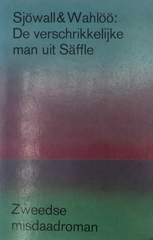 De Verschrikkelijke Man Uit Säffle - Maj Sjöwall, Per Wahlöö