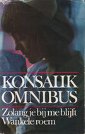 Omnibus: Zolang je bij me blijft & Wankele roem - Heinz G. Konsalik