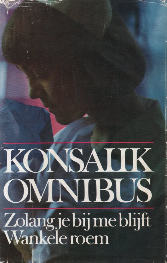 Omnibus: Zolang je bij me blijft & Wankele roem - Heinz G. Konsalik