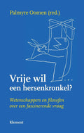 Vrije wil - een hersenkronkel? - Diverse auteurs