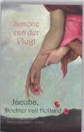 Jacoba, Dochter Van Holland - Simone van der Vlugt