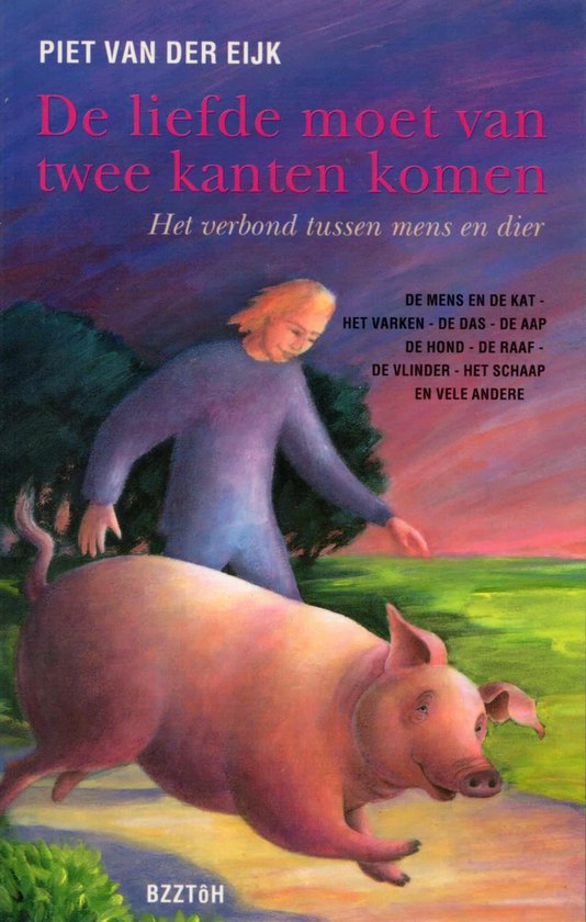 De liefde moet van twee kanten komen - Het verbond tussen mens en dier - Van Der Eijk