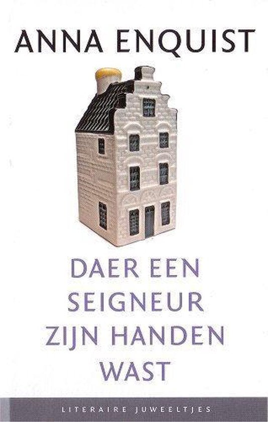 Daer een seigneur zijn handen wast - Anna Enquist