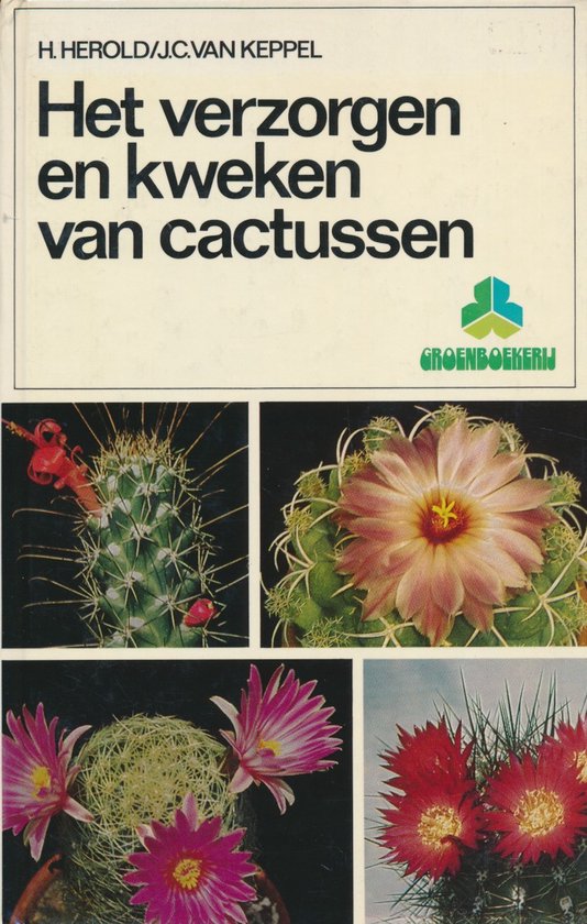 Het verzorgen en kweken van cactussen - H. Herold, J.C. van Keppel