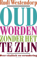 Oud worden zonder het te zijn - Rudi Westendorp