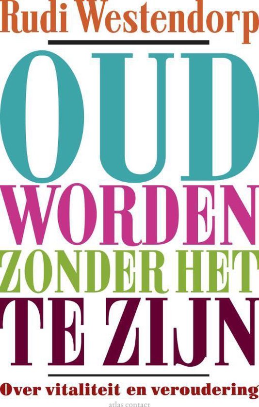 Oud worden zonder het te zijn - Rudi Westendorp