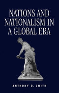 Nations And Nationalism In A Global Era - Anthony D. Smith, Professor Anthony D. Smith