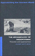 The Archaeology of Mesopotamia - Roger Matthews, Dr. Roger Matthews