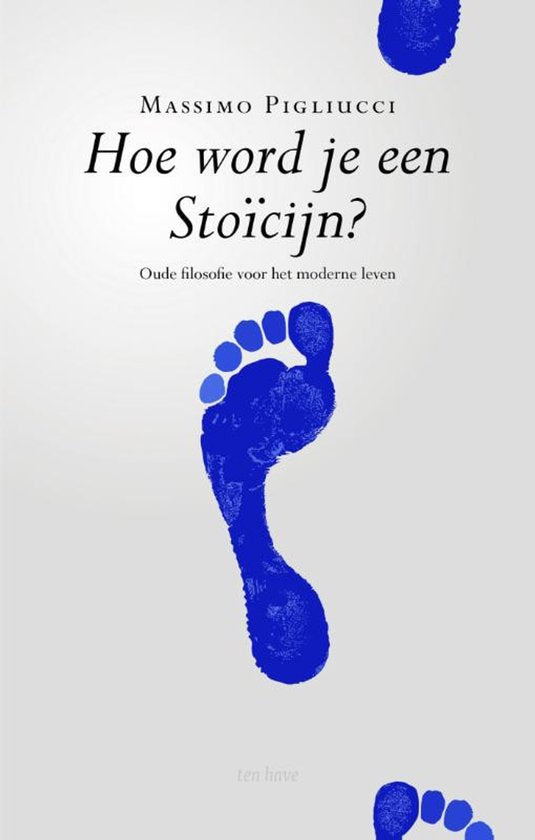 Hoe word je een stoïcijn? - Massimo Pigliucci
