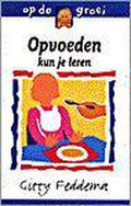 Opvoeden Kun Je Leren - Feddema