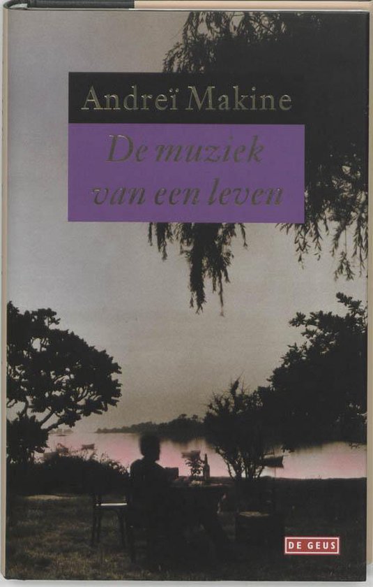 De muziek van een leven - A. Makine, Andrei Makine