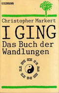I Ging - Das Buch der Wandlungen - Christopher Markert