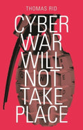 Cyber War Will Not Take Place - Thomas Rid, Rid Thomas