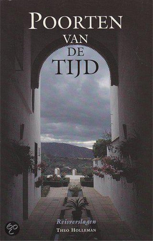 Poorten Van De Tijd - Theo Holleman
