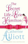 The Secret Life of Evie Hamilton - Catherine Alliott
