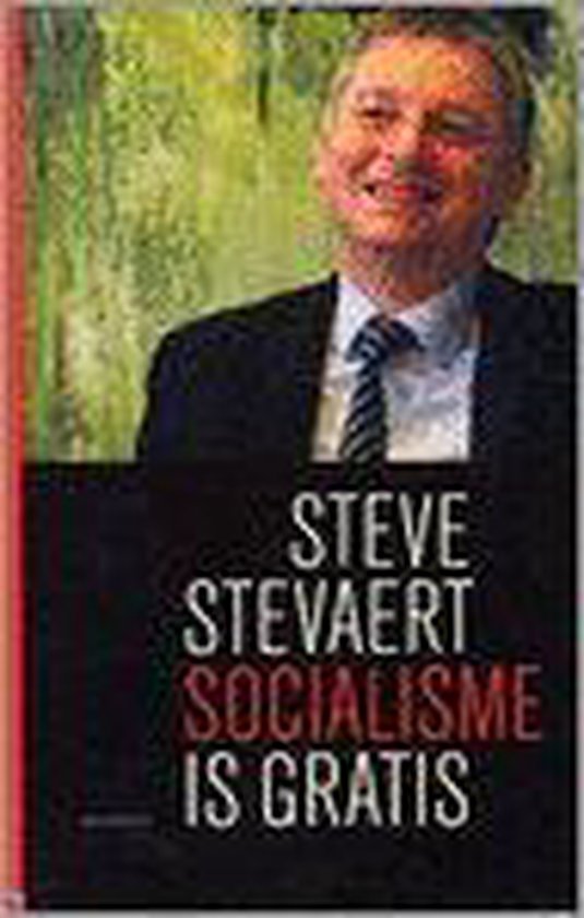 Socialisme Is Gratis - Steve Stevaert