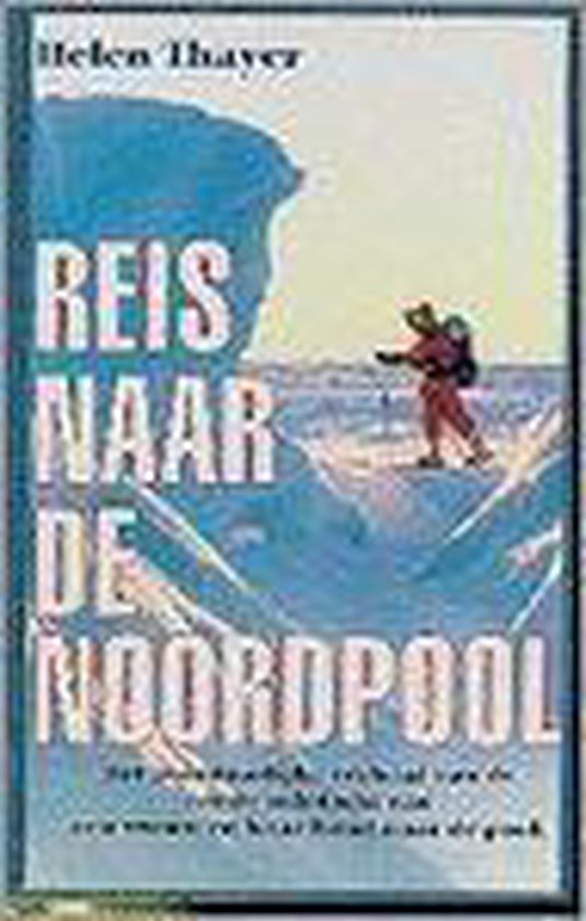 Reis naar de noordpool - Thayer Helen