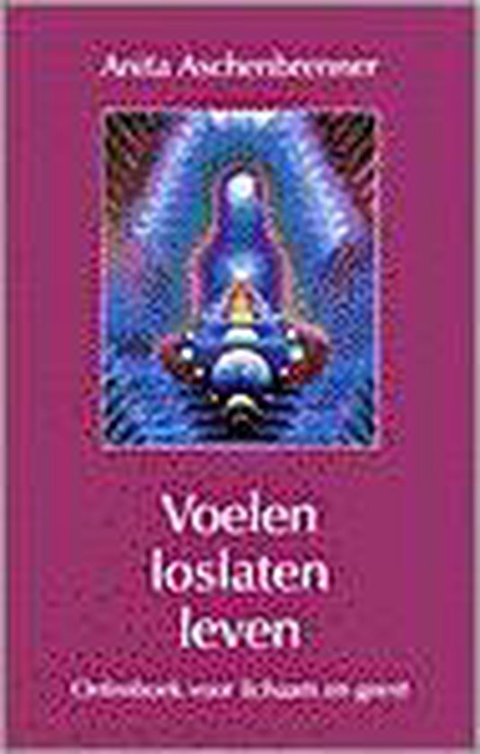Voelen, loslaten, leven - Anita Aschenbrenner