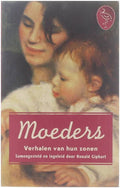 Moeders, verhalen van hun zonen - Ronald Giphart