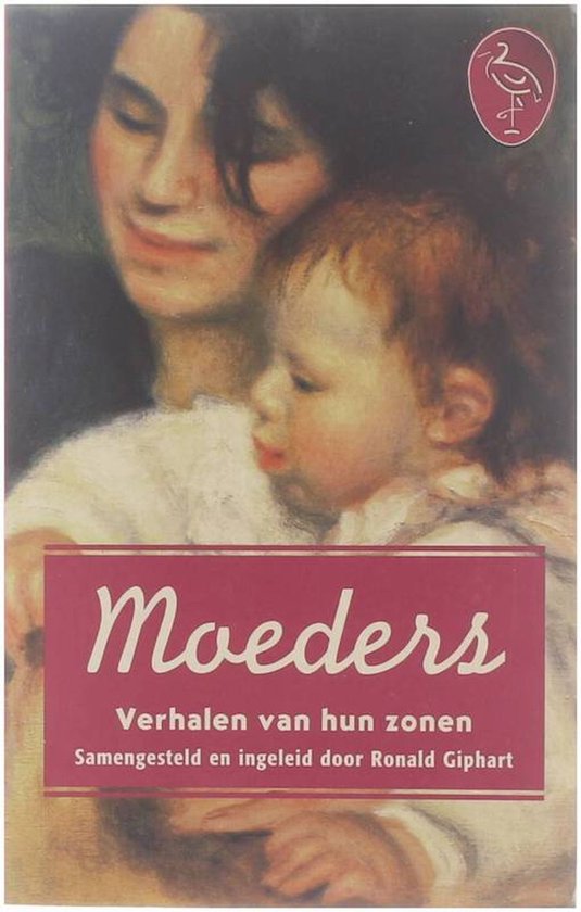 Moeders, verhalen van hun zonen - Ronald Giphart