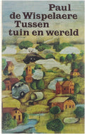 Tussen tuin en wereld - Paul de Wispelaere