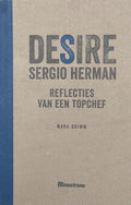 Desire - . Reflecties van een topchef - Sergio Herman