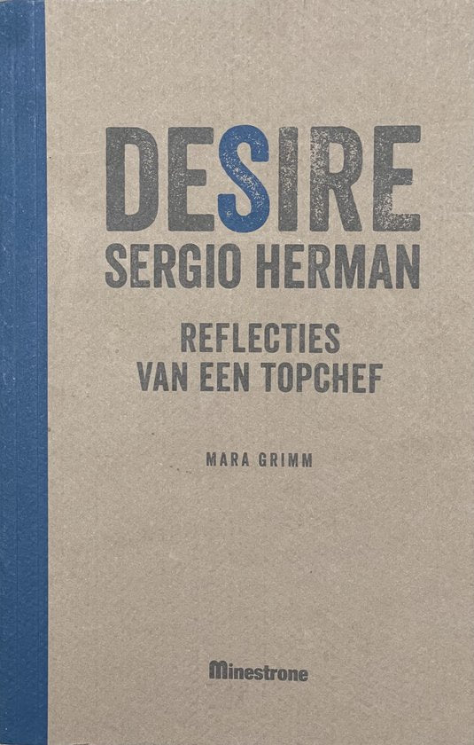Desire - . Reflecties van een topchef - Sergio Herman