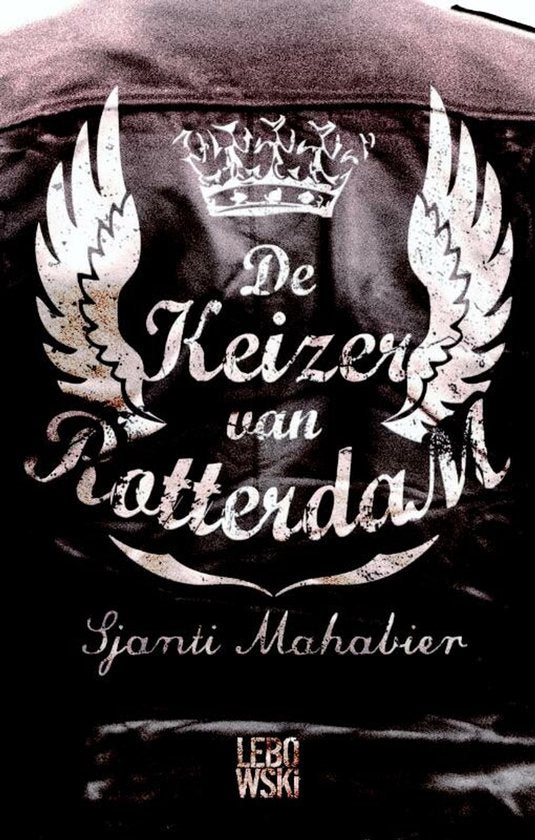 De keizer van Rotterdam - Sjanti Mahabier