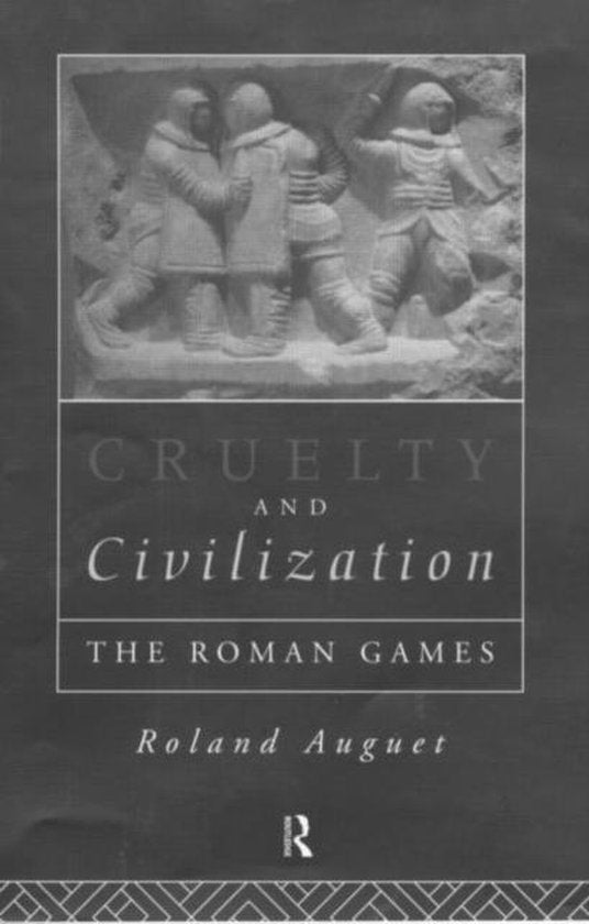 Cruelty and Civilization - Roland Auguet