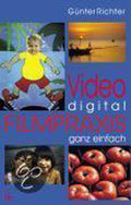 Video Digital - Filmpraxis Ganz Einfach - Günter Richter