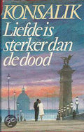Liefde is sterker dan de dood - Heinz G. Konsalik