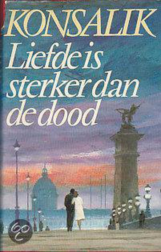 Liefde is sterker dan de dood - Heinz G. Konsalik