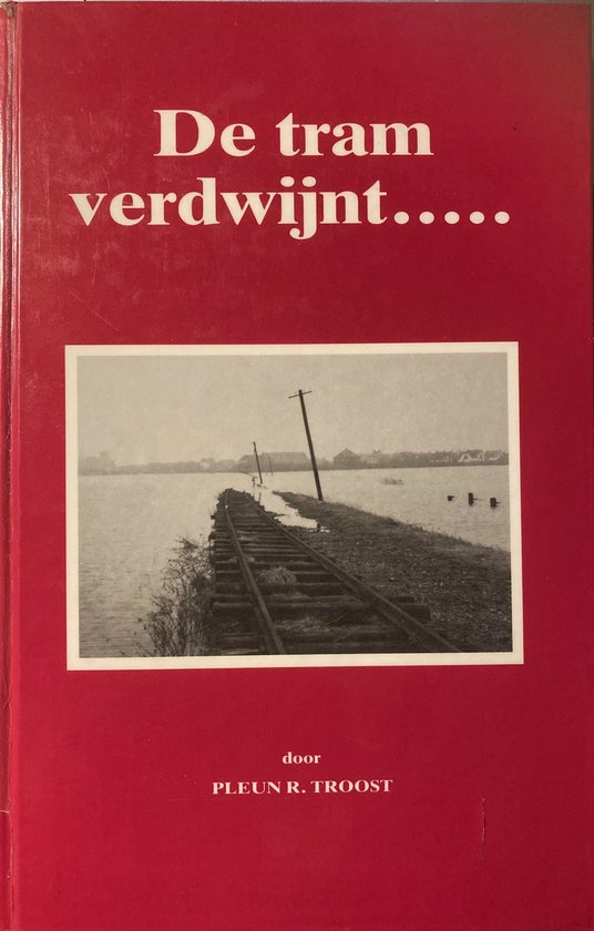 De tram verdwijnt..... - Pleun R. Troost
