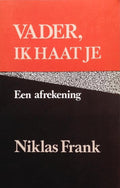 Vader, ik haat je - Niklas Frank