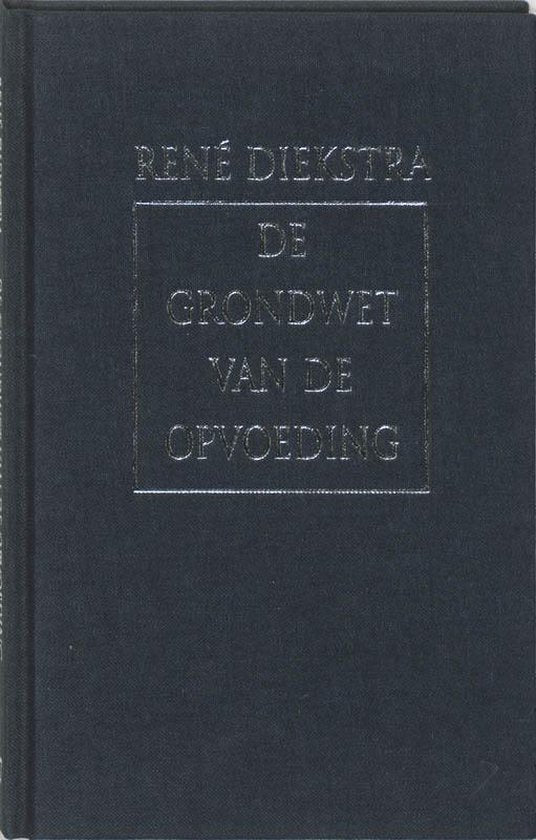 De grondwet van de opvoeding - R. Diekstra