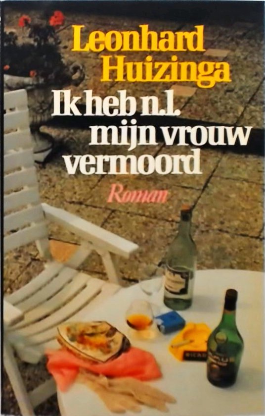 Ik heb n.l. mijn vrouw vermoord - Leonhard Huizinga