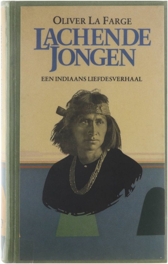 Lachende jongen : een Indiaans liefdesverhaal - Oliver La Farge, Waldie van Eck