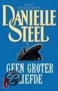 Geen Groter Liefde - Danielle Steel, D. Steel