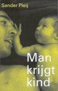 Man Krijgt Kind - Sander Pleiij