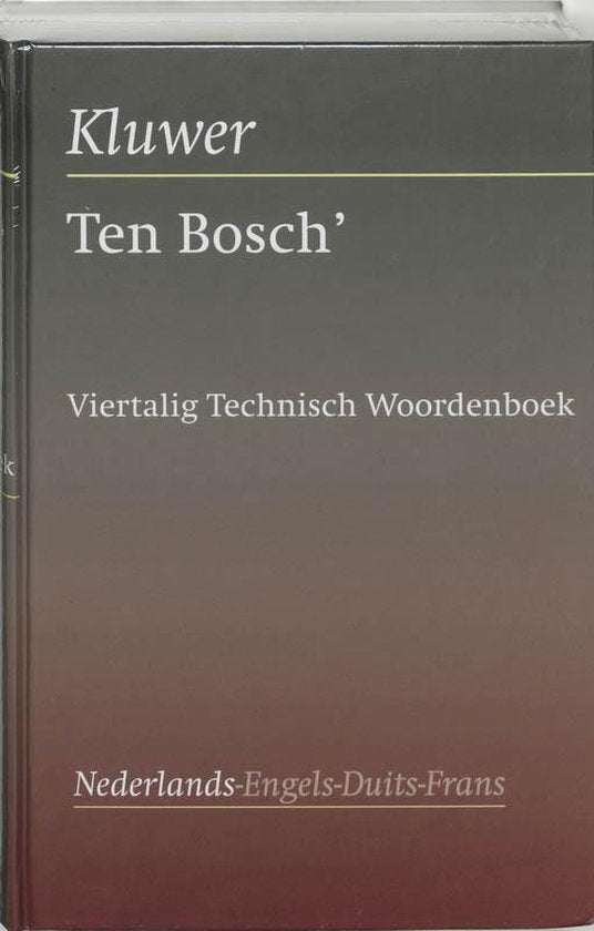 Ten Bosch' viertalig technisch woordenboek Nederlands - Engels - Duits - Frans - Bosch Ten