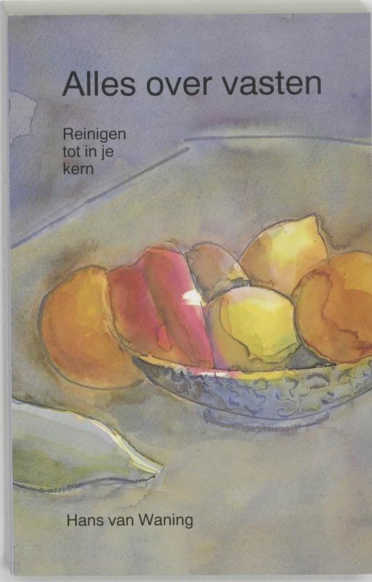Alles Over Vasten / Druk Her - Hans van Waning