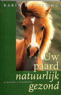 Uw Paard Natuurlijk Gezond - Karin Hubbeling