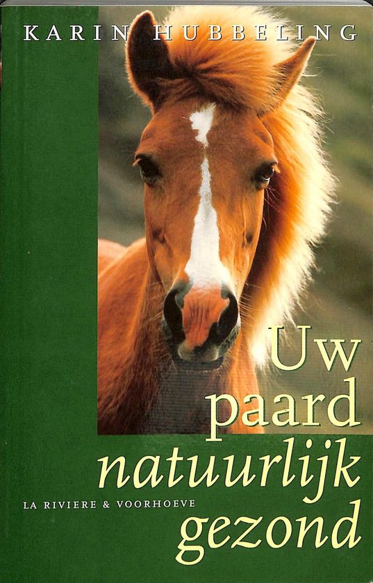 Uw Paard Natuurlijk Gezond - Karin Hubbeling
