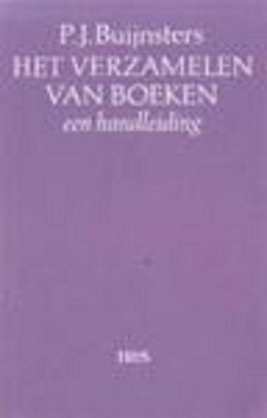 Verzamelen van boeken een handleiding - P.J. Buijnsters