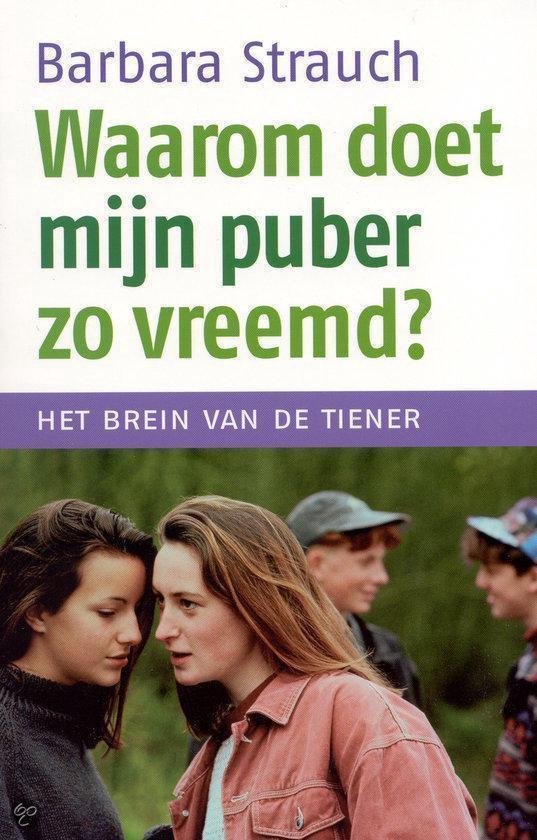 Waarom Doet Mijn Puber Zo Vreemd - Barbara Strauch