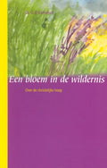 Een Bloem In De Wildernis - Kamphuis, G.D.