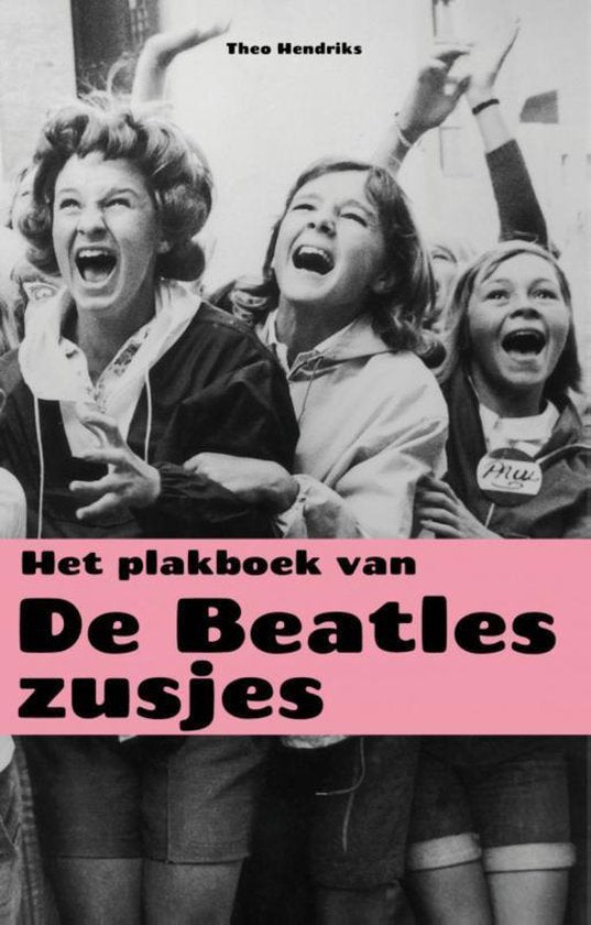 Het plakboek van de Beatles - zusjes - Theo Hendriks