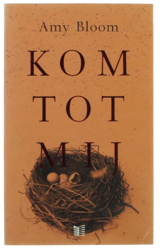 Kom Tot Mij - Amy Bloom