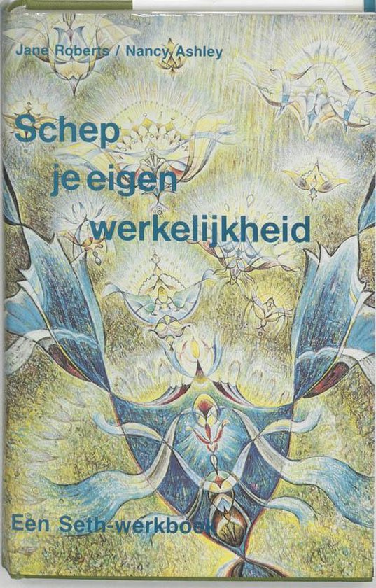 Schep Je Eigen Werkelijkheid - Jane Roberts, Nancy Ashley